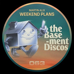 PREMIERE: Martin Alix - Weekend Plans (Tomaas All Remix) [theBasement Discos]