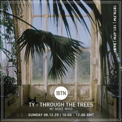 Through The Trees with Ty & Mike Who - 06.12.2020