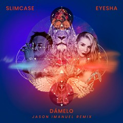 Dámelo (Jason Imanuel Remix)[Extended Mix] - Eyesha, Slimcase