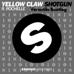 Yellow Claw - Shotgun ft. Rochelle (Versatile Bootleg) (FREE DOWNLOAD)