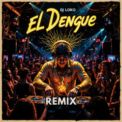 El Dengue - DJ Loko ( REMIX )