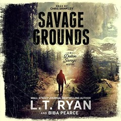 Read online Savage Grounds: A Dalton Savage Mystery, Book 1 by  L.T. Ryan,Biba Pearce,Chris Brinkley