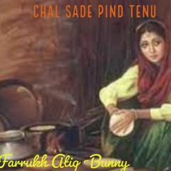 Chal Sade Pind Tenu Chaliyan | Farrukh Atiq | Bunny
