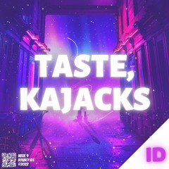 Taste & Kajacks  - ID (remix)