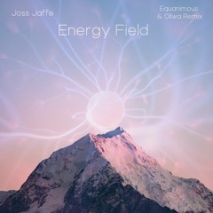 Joss Jaffe - Energy Field (Equanimous & Oliwa Remix)