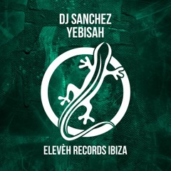 DJ Sanchez - Yebisah (Original Mix)