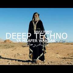 DEEP TECHNO - YA MSAFER WAHDK - ( BAVLY REMIX ) | يا مسافر وحدك