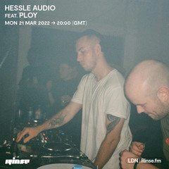Hessle Audio feat. Ploy - 21 March 2022
