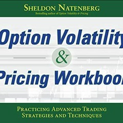 Read PDF 💏 Option Volatility & Pricing Workbook: Practicing Advanced Trading Strateg