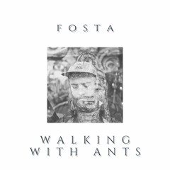 Fosta - Walking with Ants (Original Mix)