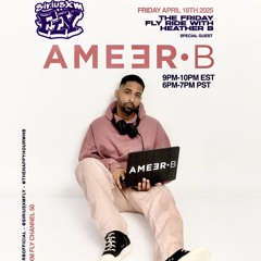SIRIUS XM FLY GUEST SET 4.18.25 // @AMEERBOFFICIAL