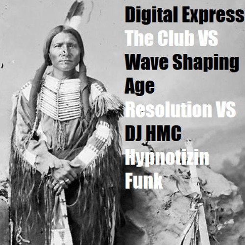 Digital Express - The Club VS Wave Shaping Age - Resolution VS DJ HMC - Hypnotizin Funk- JVR