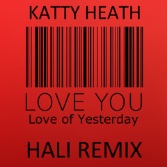 Katty Heath - Love of Yesterday (HALI REMIX)