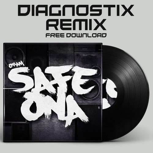ORAM - SAFE ONA (DIAGNOSTIX REMIX) [FREE DOWNLOAD]