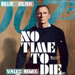 Billie Eilish - No Time To Die (ValKC Remix)