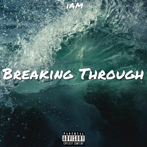 iAM - Breaking Through (Prod. By FLEXUS)