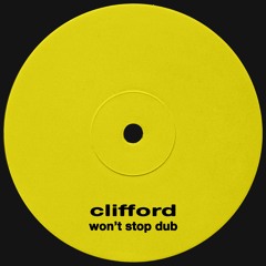 Clifford - Won't Stop Dub [FREE DOWNLOAD]