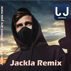 Alan Walker - Where Are You Now (Faded) (Jackla Remix)