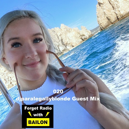 Forget Radio with BAILON 020 djparalegallyblonde Guest Mix