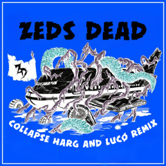 zeds dead - collapse (LUCØ x harg Remix)