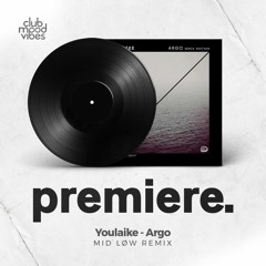 PREMIERE: Youlaike - Argo (MID LØW Remix) [Tiefdruckgebeat]