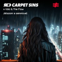 Red Carpet Sins X Viki & The Flow - Játszom A Semmivel