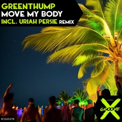 GreenThump - Move My Body (Original Mix)