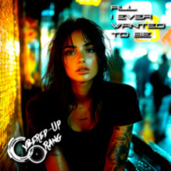 All I Ever Wanted to Be (Rave/Happy Hardcore)