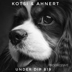 Kotsi & Ahnert UNDER DIP Ep. 819 Progressive House (123bpm)