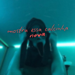 MOSTRA ESSA CALCINHA NOVA - MC MAGRINHO - YAN, GEBE , PESADELO