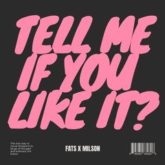 Fats x Milson - Tell me if you like it