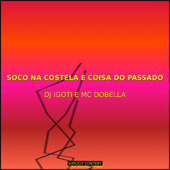 SOCO NA COSTELA É COISA DO PASSADO (feat. MC DOBELLA)