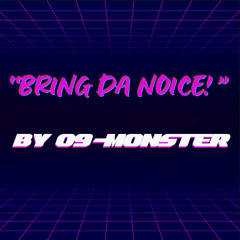 Bring Da Noice!