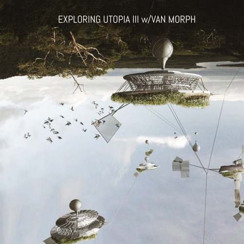 EXPLORING UTOPIA III w/VAN MORPH