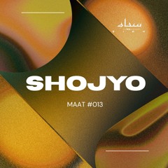 MAAT PODCAST #013 - SHOJYO