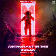 Masked Wolf - Astronaut In The Ocean (SATOSHI Remix)