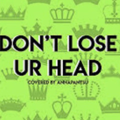 Dont Lose Ur Head (Six The Musical) covered by Anna