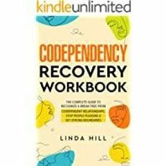 PDF Read* Codependency Recovery Workbook: The Complete Guide to Recognize & Break Free from Codepend