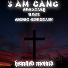 3AM GANG (DEMO) - SEMATARY, GHOST MOUNTAIN, HACKLE