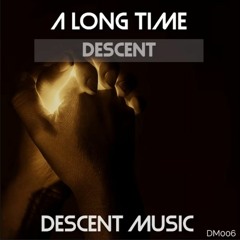 Descent - A Long Time Original
