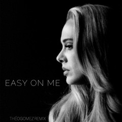 Adele - Easy On Me (Théo Gomez Remix)