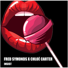 Fred Symonds x Chloé Carter - Insist (FREE DOWNLOAD)