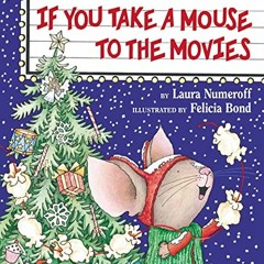 [VIEW] KINDLE 📕 If You Take a Mouse to the Movies by  Laura Numeroff &  Felicia Bond