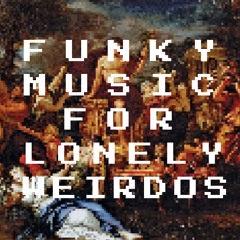 Funky Music For Lonely Weirdos