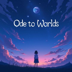 Ode To Worlds