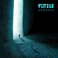FÜTILE - REMORSE