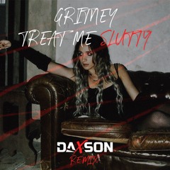 gritney - Treat Me Slutty (Daxson Remix) [FREE DOWNLOAD]