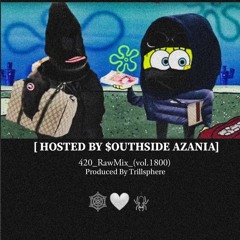 Best Moments *HOSTED BY $OUTHSIDE AZANIZA* (420_RawMix_vOL.1800)