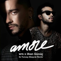 wrs x ilkan Gunuc - Amore (DJ Tuncay Albayrak Remix)(Official Remix)