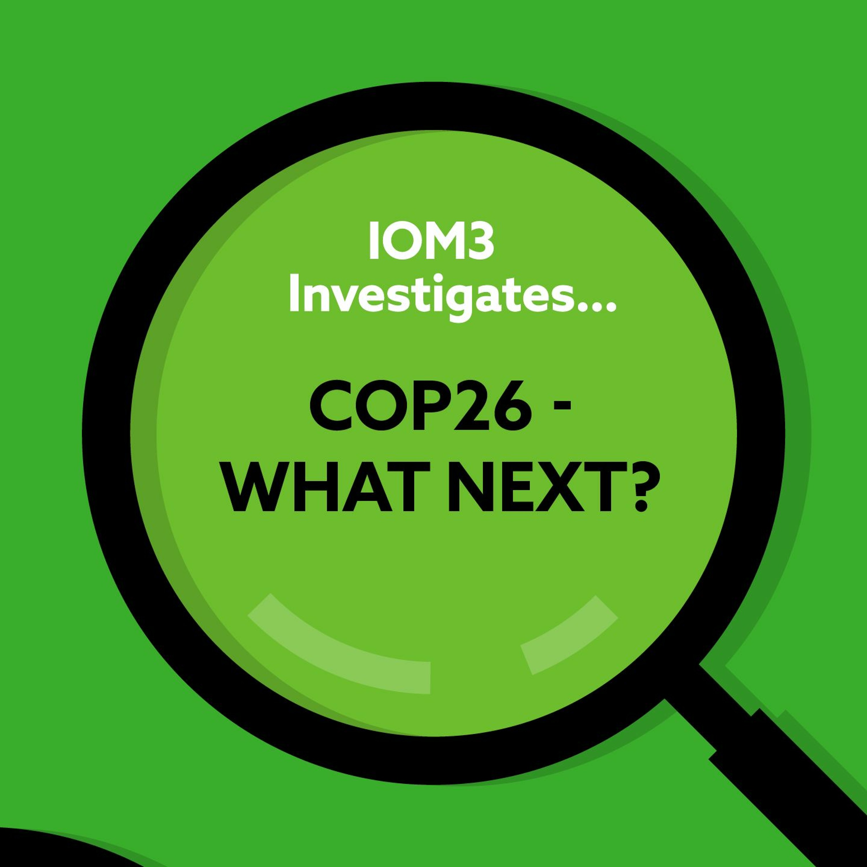 IOM3 Investigates... COP26